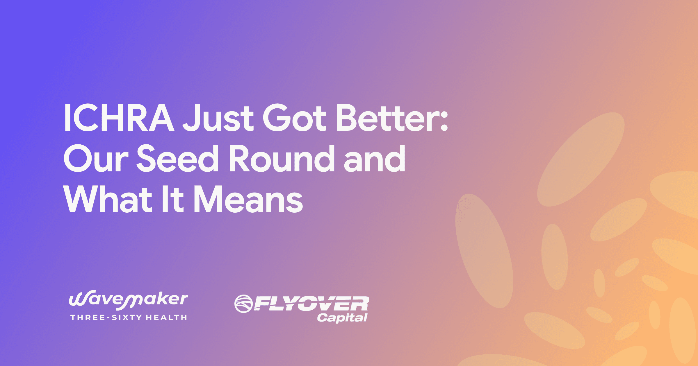 ICHRA Just Got Better: Our Seed Round and What It Means 